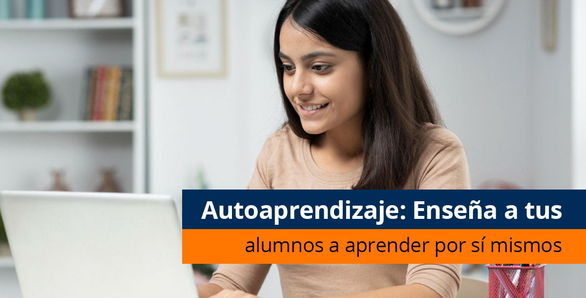 Autoaprendizaje: Enseña A Tus Alumnos A Aprender Por Sí Mismos