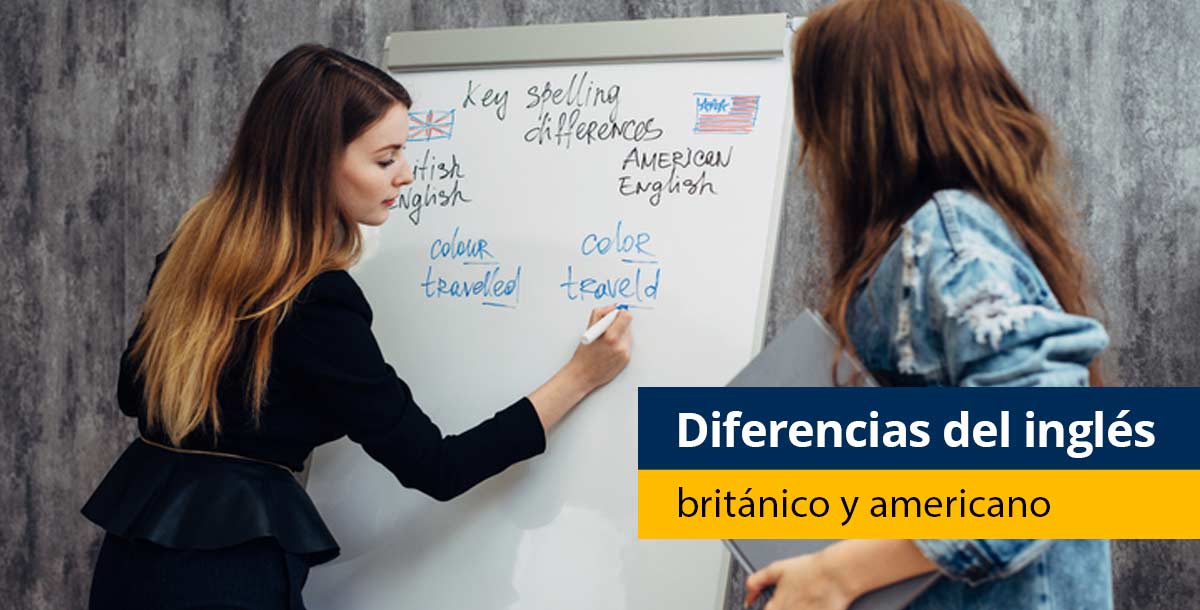 4 diferencias del inglés británico y americano para enseñar en clase - Pearson