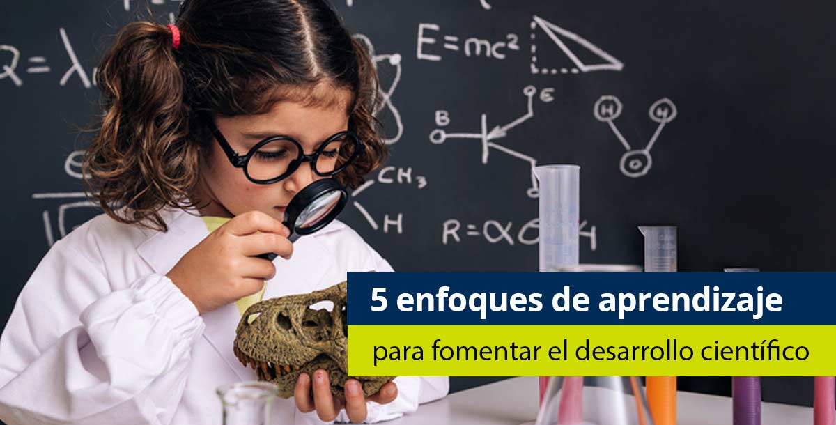 5 enfoques de aprendizaje para fomentar el desarrollo científico en niños - Pearson