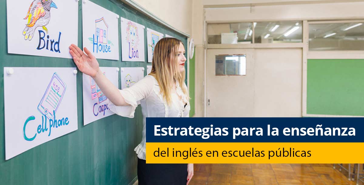 5 estrategias para la enseñanza del inglés en escuelas públicas - Pearson