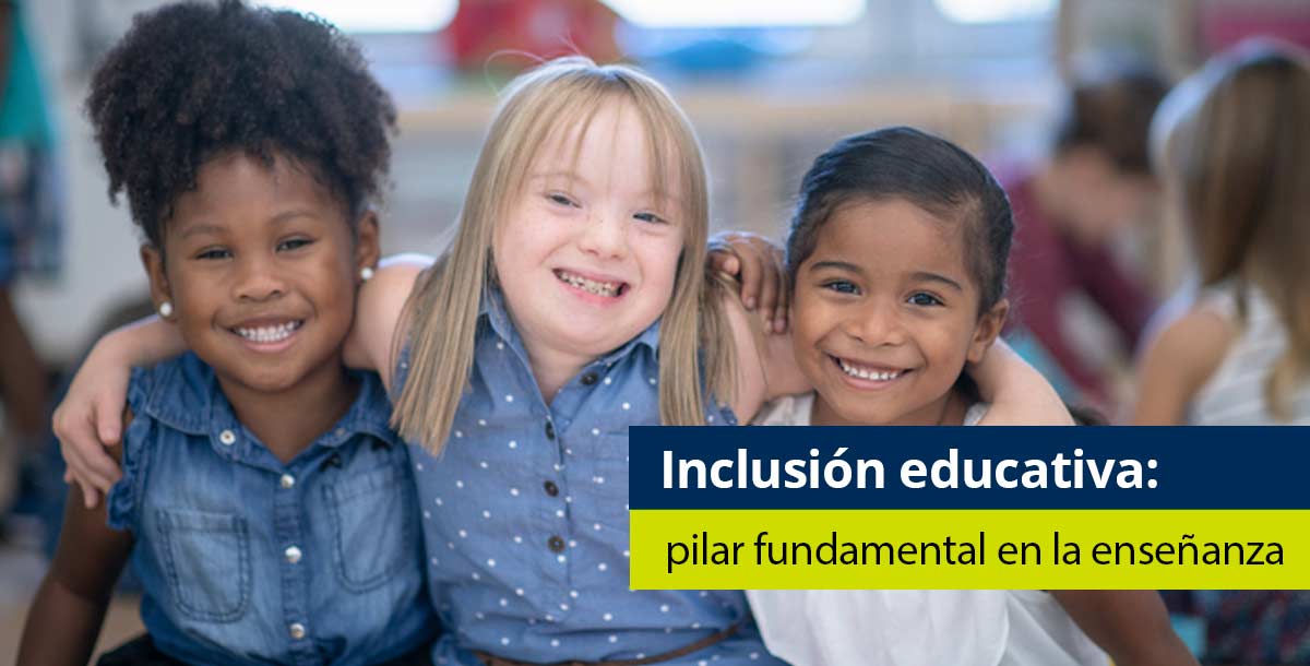 Inclusión educativa: un pilar fundamental en la enseñanza actual - Pearson