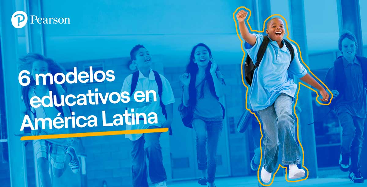 6 modelos educativos que han marcado el rumbo de América Latina - Pearson