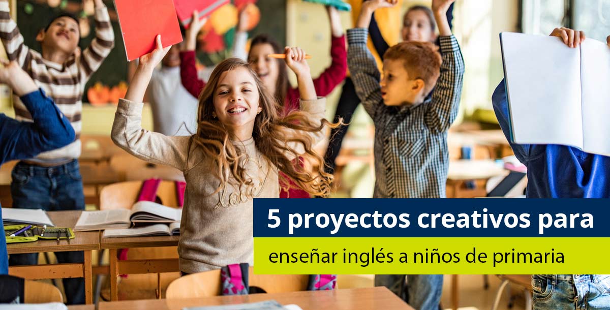 5 proyectos creativos para enseñar inglés a niños de primaria - Pearson