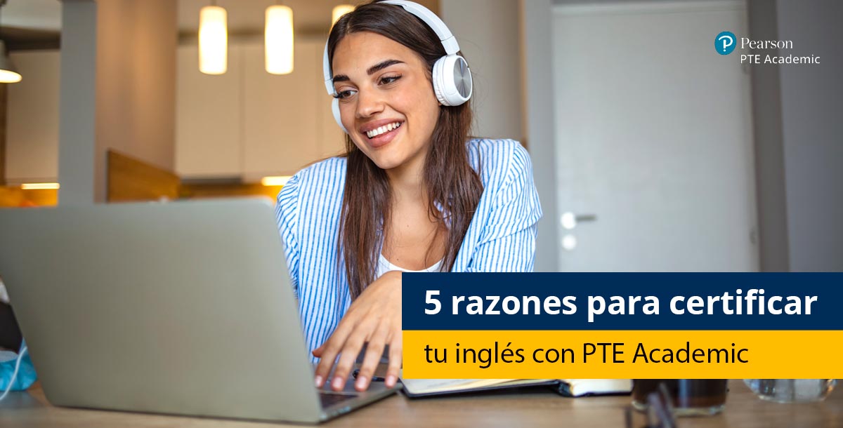 5 razones para certificar tu inglés con PTE Academic - Pearson