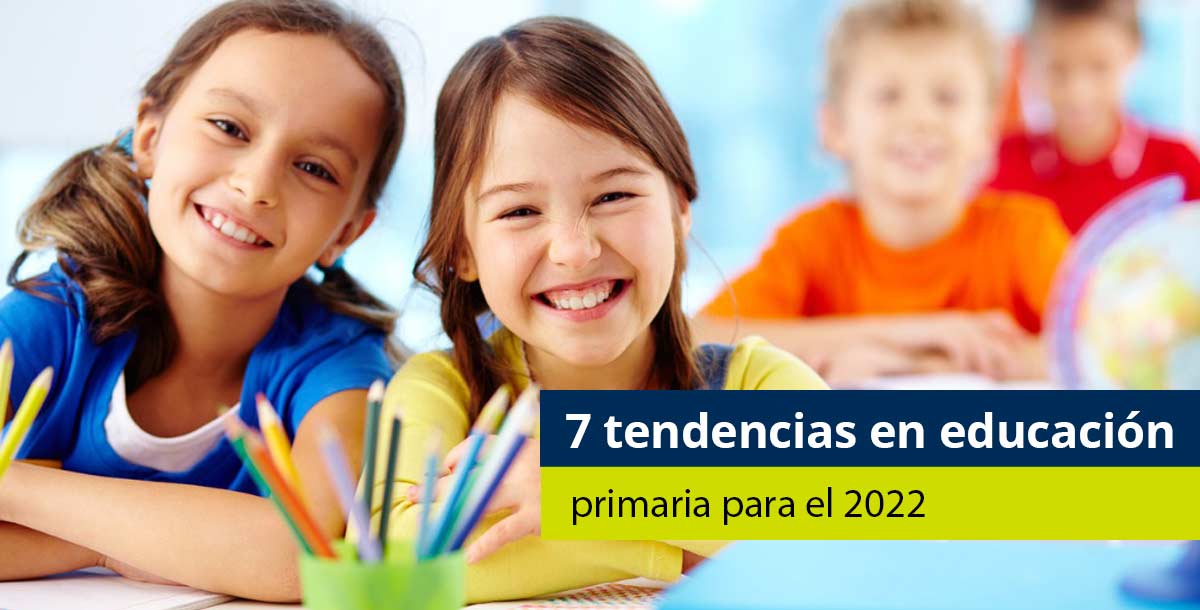 7 tendencias en educación primaria para el 2022 - Pearson