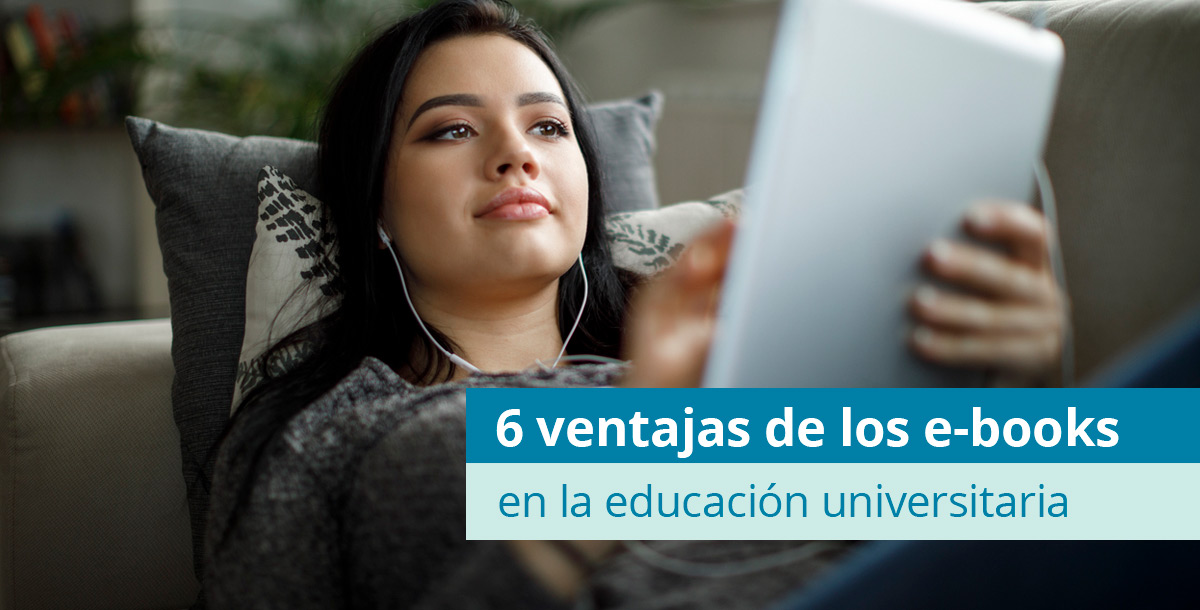 6 ventajas de los e-Books en la educación universitaria - Pearson