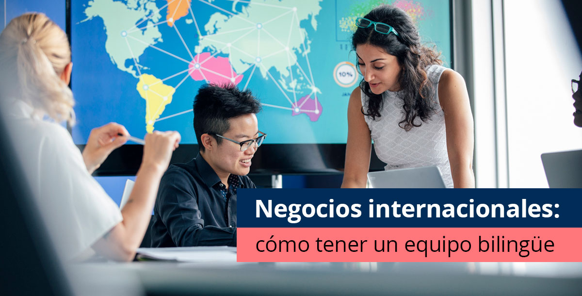 Negocios internacionales: cómo tener un equipo bilingüe - Pearson