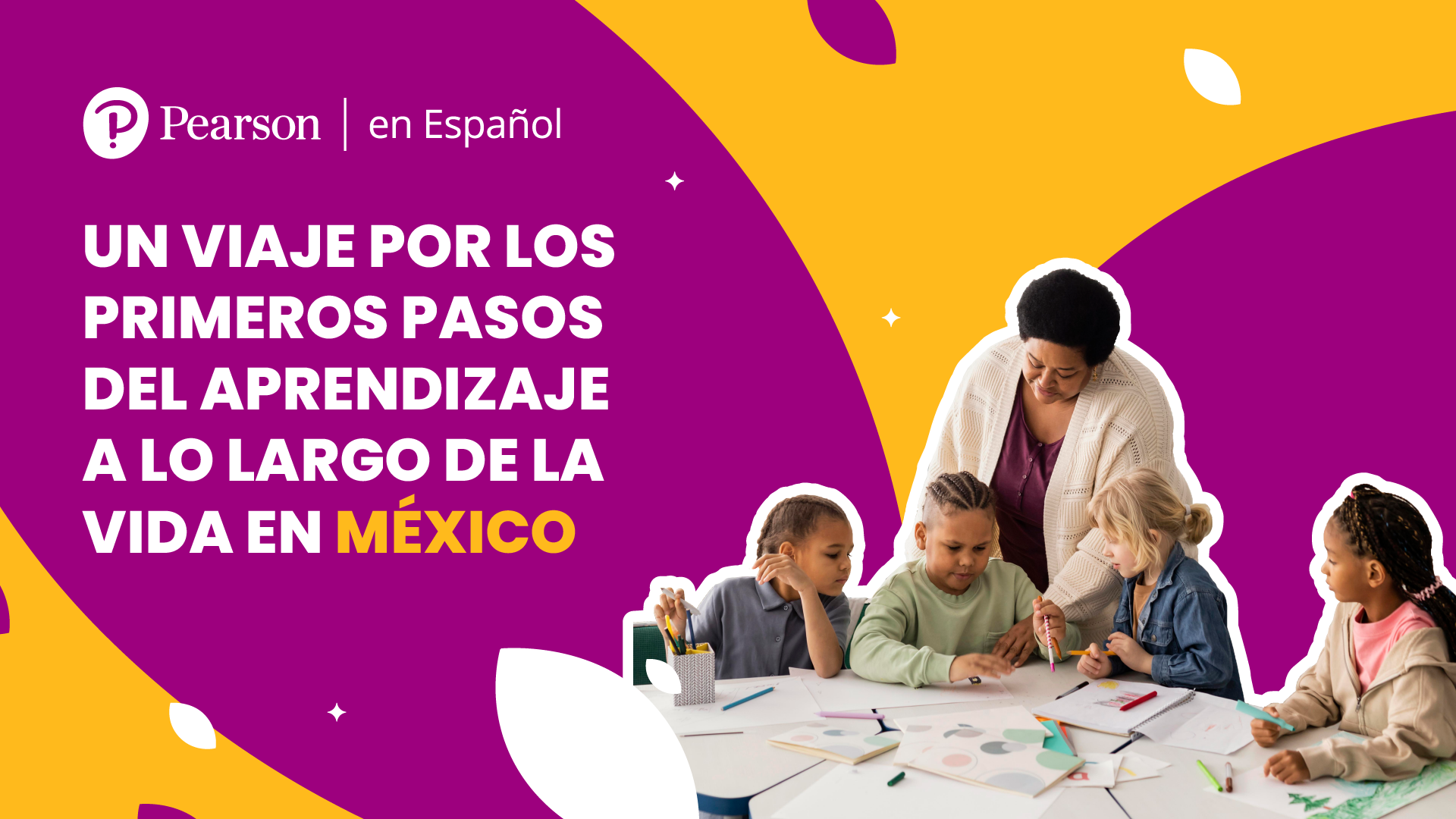 Un viaje por los primeros pasos del aprendizaje a lo largo de la vida en México - Pearson