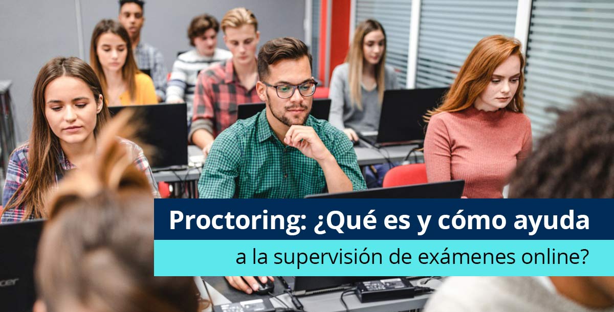 Proctoring: ¿Qué es y cómo ayuda a la supervisión de exámenes online? - Pearson