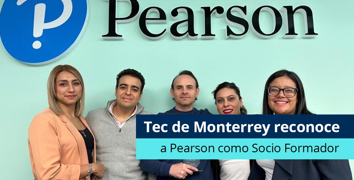 Tec de Monterrey reconoce a Pearson como Socio Formador - Pearson