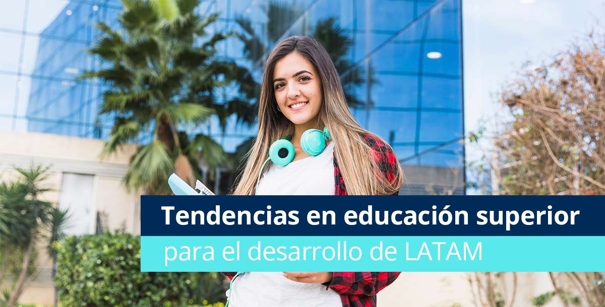 Tendencias en educación superior para el desarrollo de Latinoamérica - Pearson