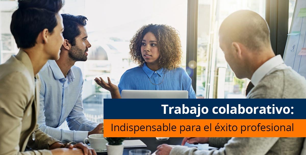 Trabajo colaborativo: Indispensable para el éxito profesional - Pearson