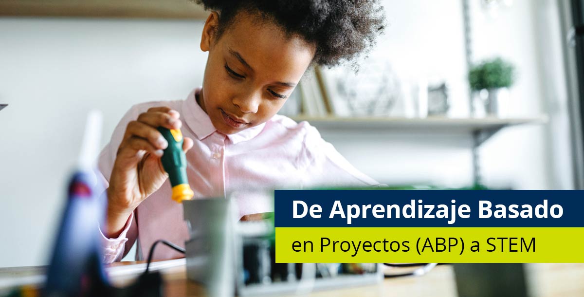 De Aprendizaje Basado en Proyectos (ABP) a STEM