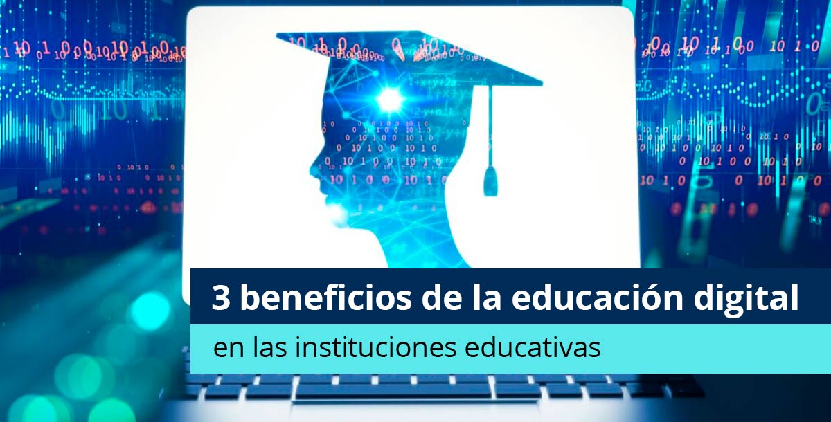 3 beneficios de la educación digital en las instituciones educativas - Pearson