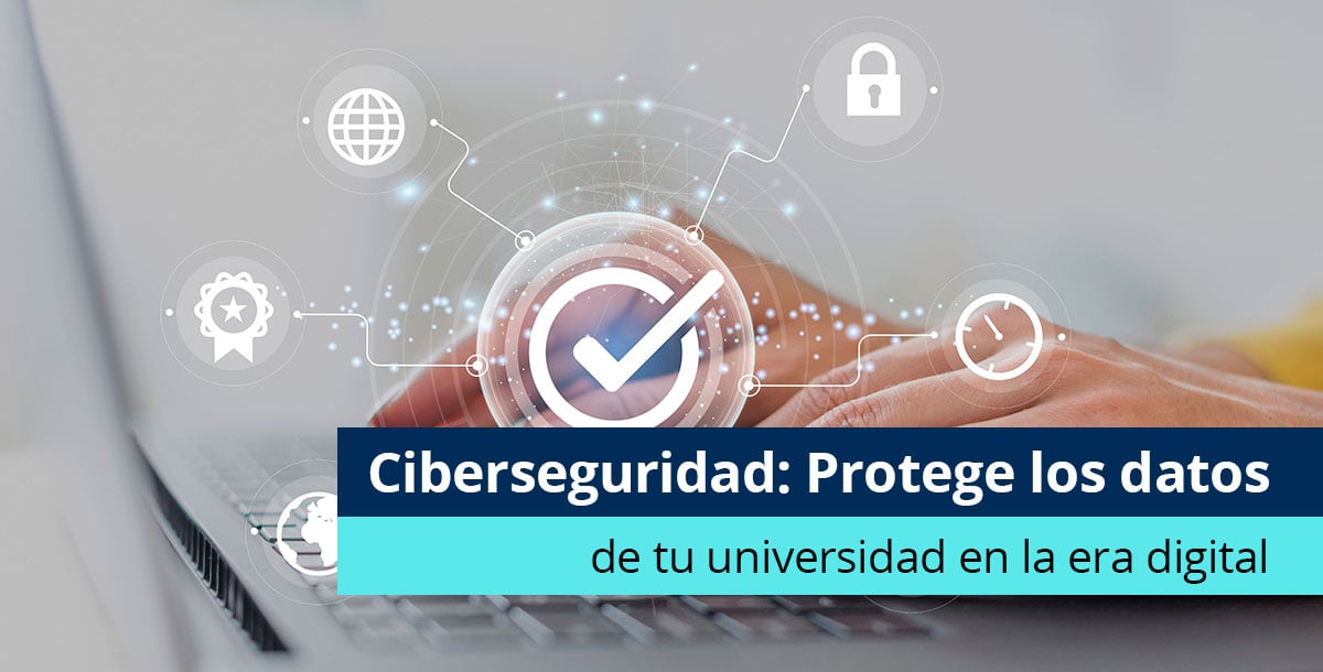 Ciberseguridad: Protege los datos de tu universidad la era digital - Pearson