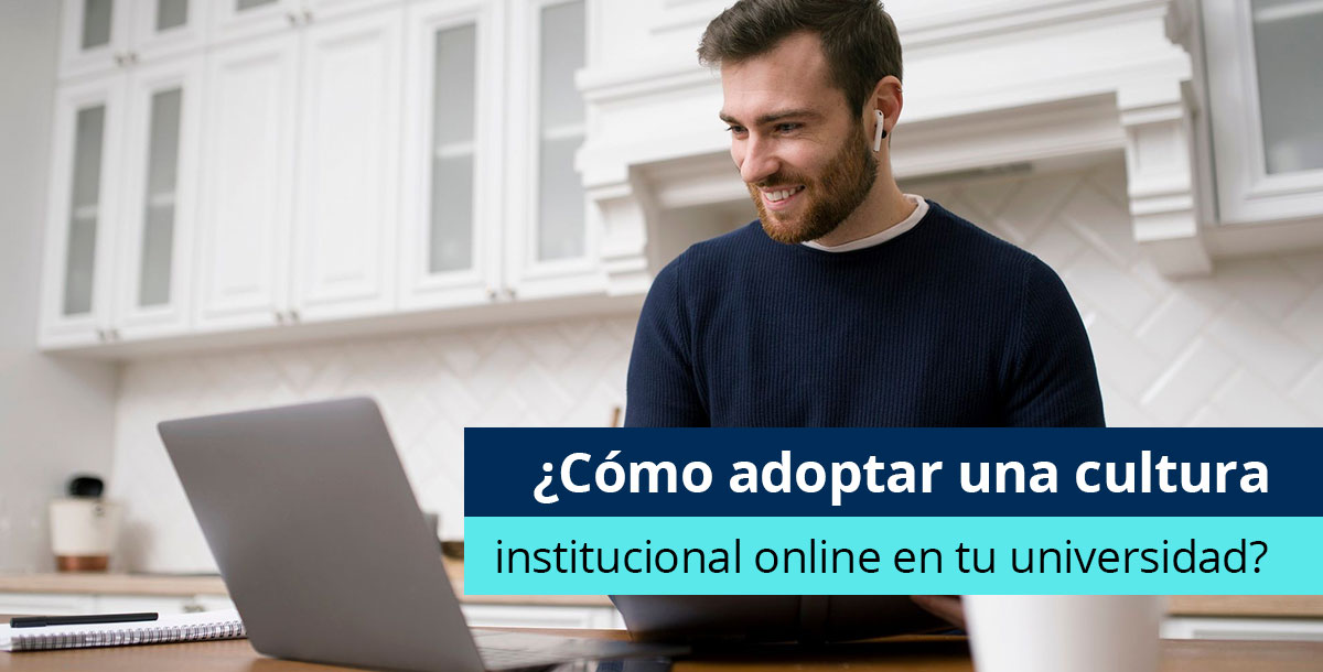 ¿Cómo adoptar una cultura institucional online en tu universidad? - Pearson