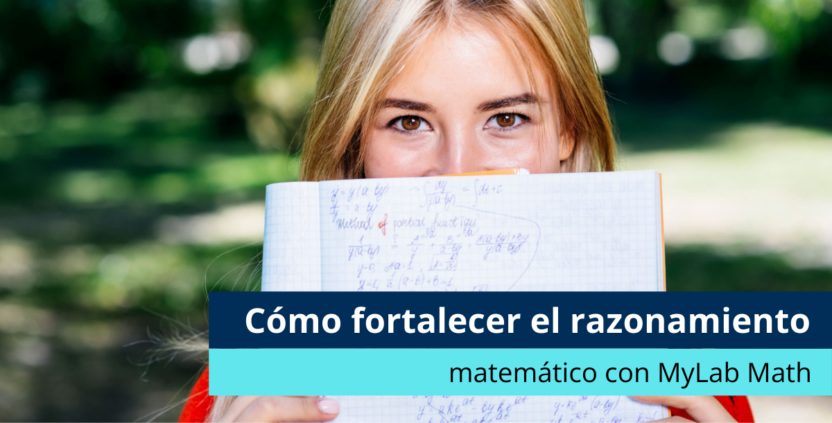 Cómo fortalecer el razonamiento matemático con MyLab Math - Pearson