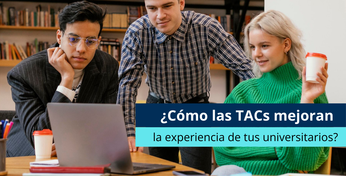 ¿Cómo las TACs mejoran la experiencia de tus universitarios? - Pearson