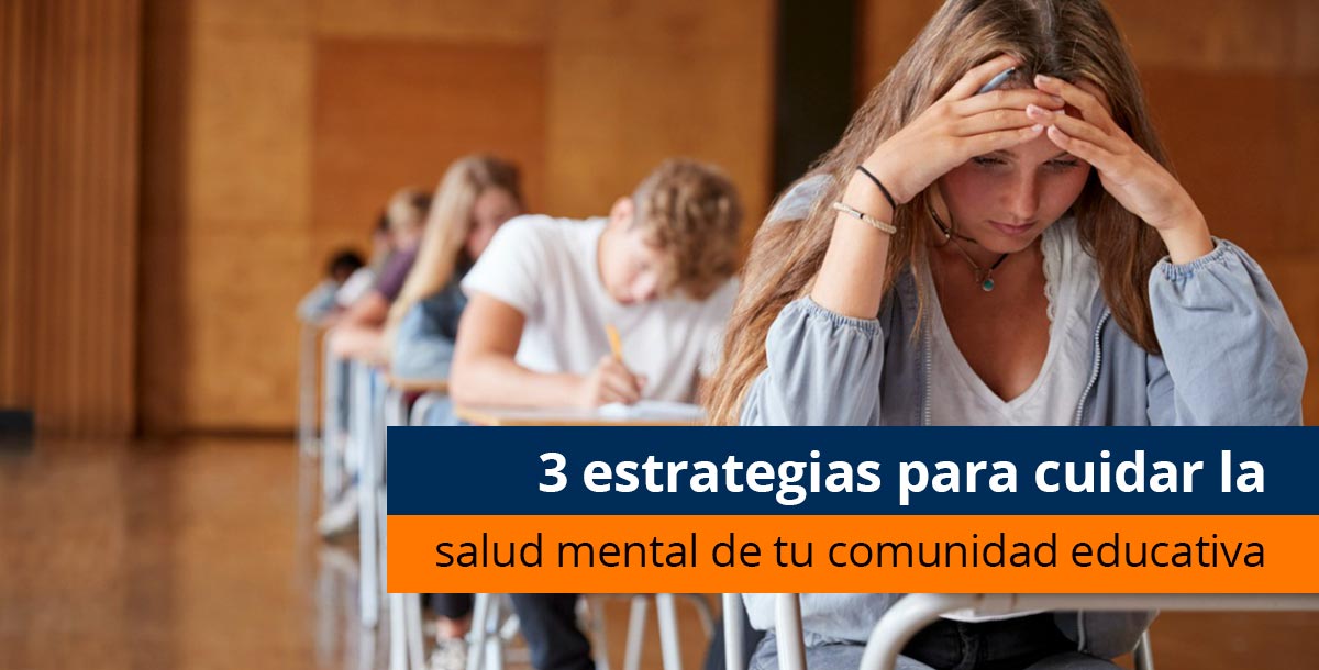3 estrategias para cuidar la salud mental de tu comunidad educativa - Pearson