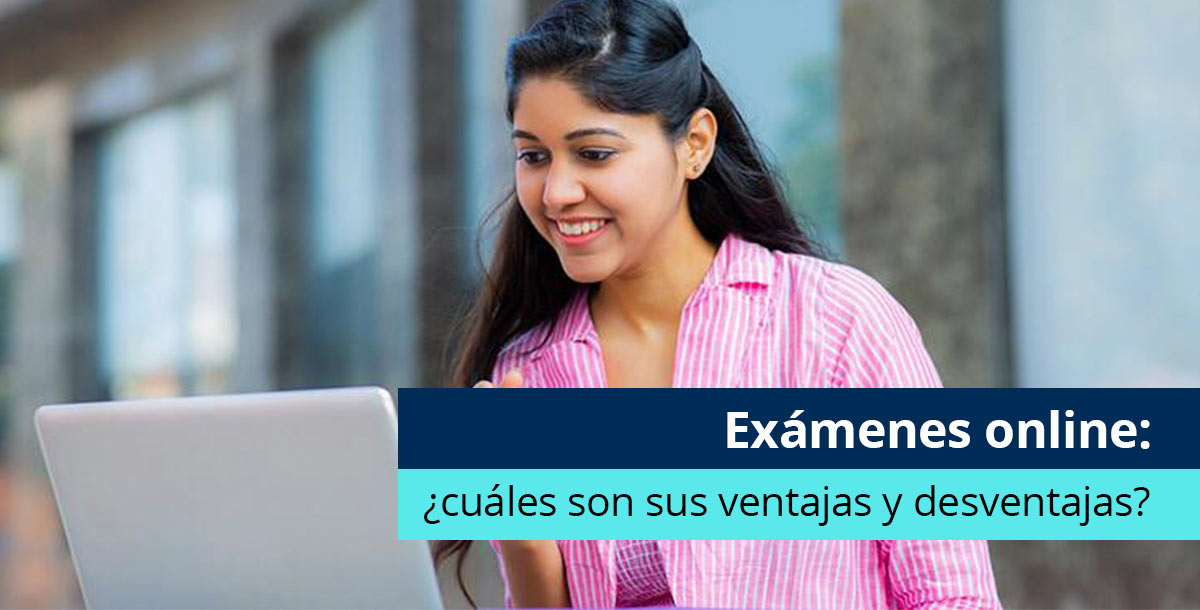 Exámenes Online ¿cuáles Son Sus Ventajas Y Desventajas 1770