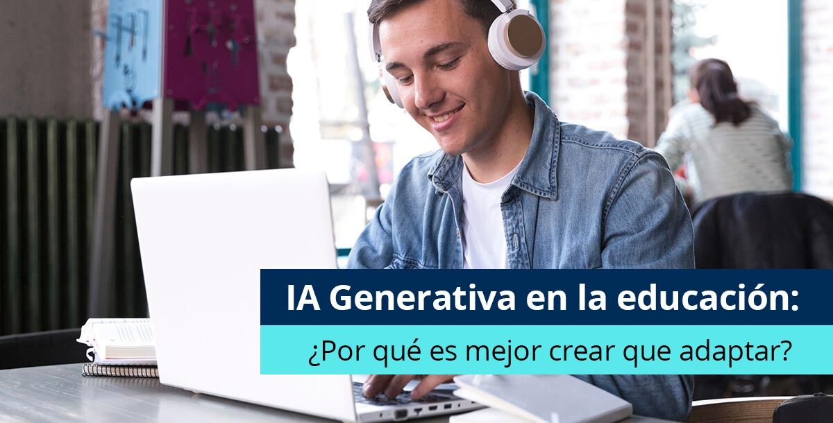 IA Generativa en la educación: ¿Por qué es mejor crear que adaptar? - Pearson