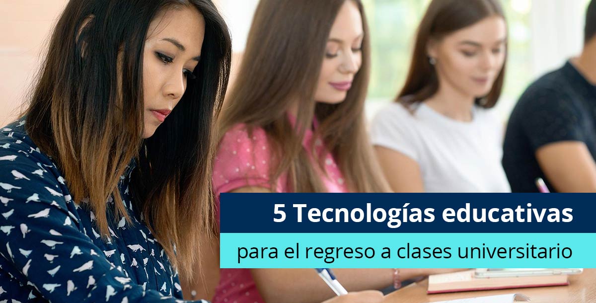 5 Tecnologías educativas para el regreso a clases universitario - Pearson